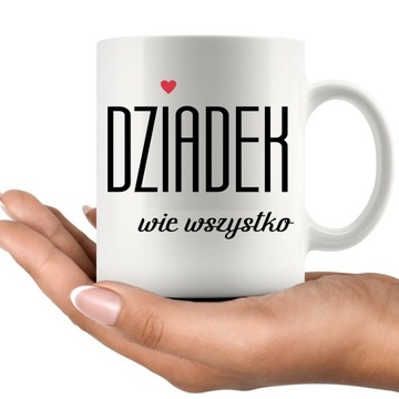 KUBEK NA DZIEŃ DZIADKA DZIADEK WIE WSZYSTKO PREZEN