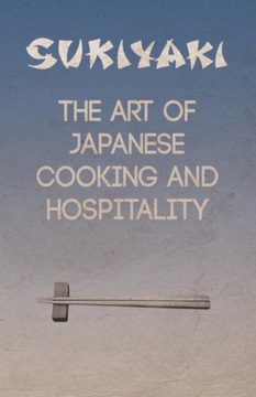 Sukiyaki - The Art of Japanese Cooking and Hospitality FUMIKO