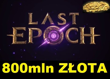 LAST EPOCH 800MLN ZŁOTA 800M 800 MILIONÓW GOLD ZŁOTO FIRST CYCLE