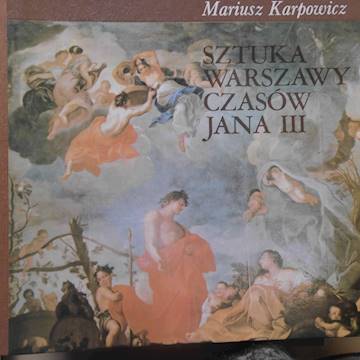 Sztuka Warszawy Czasów Jana III - Karpowicz