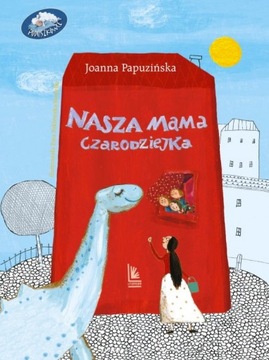 NASZA MAMA CZARODZIEJKA TW Joanna Papuzińska