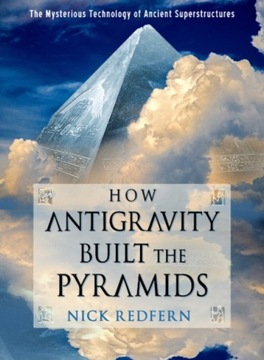 How Antigravity Built the Pyramids: The Mysterious