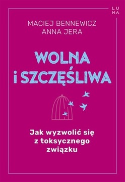 WOLNA I SZCZĘŚLIWA, MACIEJ BENNEWICZ, ANNA JERA
