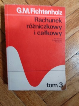 Rachunek różniczkowy i całkowy tom 3 G M Fichtenholz