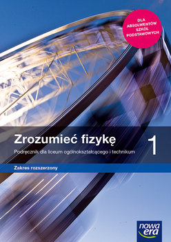 Zrozumieć fizykę 1 zakres rozszerzony podręcznik Nowa Era