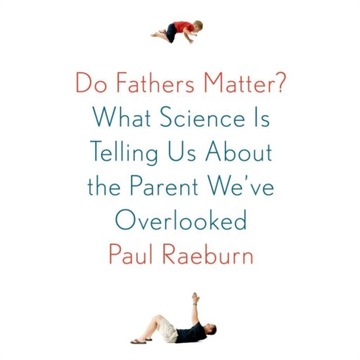 Do Fathers Matter? - Raeburn, Paul AUDIOBOOK