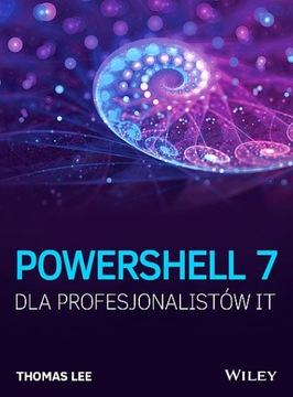 POWERSHELL 7 DLA PROFESJONALISTÓW IT