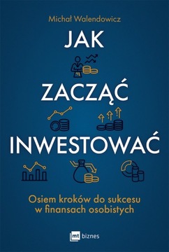 (e-book) Jak zacząć inwestować? Osiem kroków do sukcesu w finansach osobist