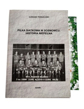PIŁKA SIATKOWA W SOSNOWCU HISTORIA Podlejski OPIS