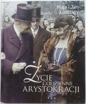 Życie codzienne arystokracji - Maja i Jan Łozińscy