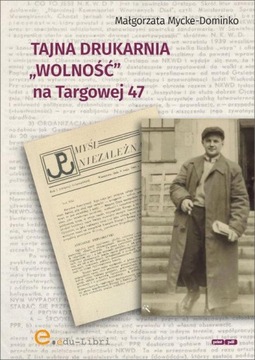 TAJNA DRUKARNIA WOLNOŚĆ NA TARGOWEJ 47