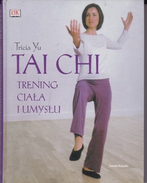 Tai Chi trening ciała i umysłu Tricia Yu