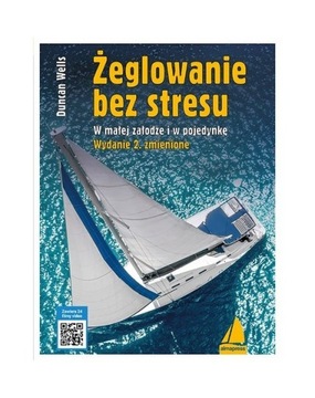 Żeglowanie Bez Stresu. W Małej Załodze I W Pojedynkę Wells Duncan