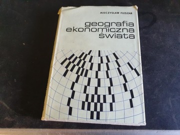 KSIĄŻKA Geografia ekonomiczna świata M Fleszar
