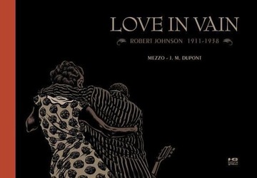 LOVE IN VAIN. ROBERT JOHNSON 19111938 JEAN-MICHAEL DUPONT