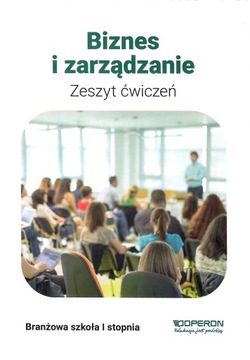 Biznes i zarządzanie zeszyt ćwiczeń dla szkoły branżowej Operon