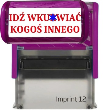 PIECZĄTKA FIOLETOWA AUTOMATYCZNA NAPIS IDŹ WKUR*IAĆ KOGOŚ INNEGO GADŻET