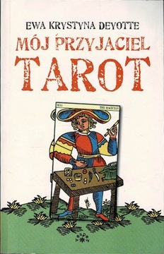 Mój przyjaciel Tarot Ewa Krystyna Deyotte