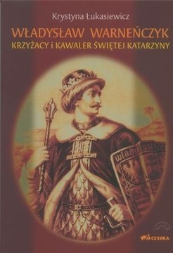 Władysław Warnenczyk Krzyżacy i kawaler świętej Katarzyny