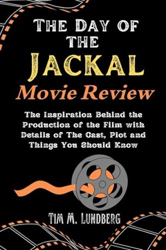 Lundberg, Tim M. The Day of the Jackal Movie Review: The Inspiration Behind