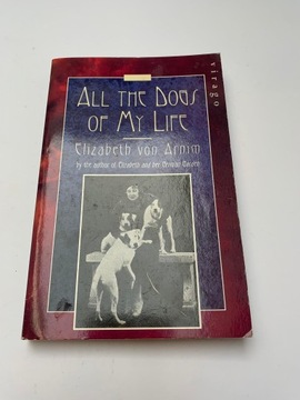 All the Dogs of My Life Elizabeth Von Arnim