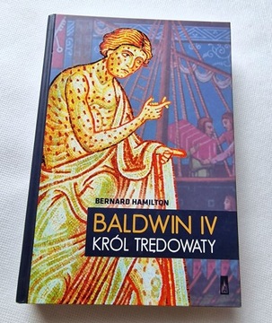 Bernard Hamilton - Baldwin IV. Król Trędowaty