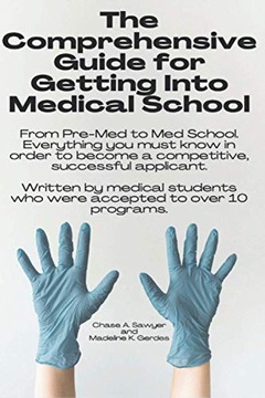 Gerdes, Ms. Madeline K The Comprehensive Guide for Getting Into Medical Sc
