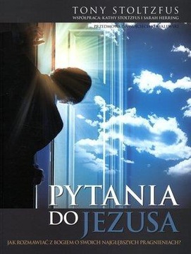 PYTANIA DO JEZUSA TONY STOLTZFUS