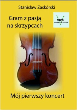 Gram z pasją na skrzypcach Mój pierwszy koncert