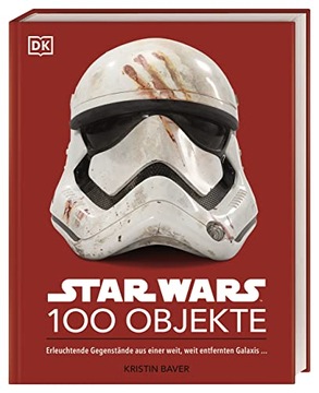 Baver, Kristin Star Wars(TM) 100 Objekte: Erleuchtende Gegenstände aus eine