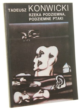 Rzeka podziemna podziemne ptaki Konwicki Tadeusz [