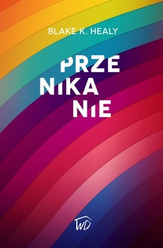 Przenikanie - Blake K. Healy______Od Wydawcy