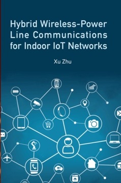 Hybrid Wireless-Power Line Communication for Indoor IoT Networks XU ZHU