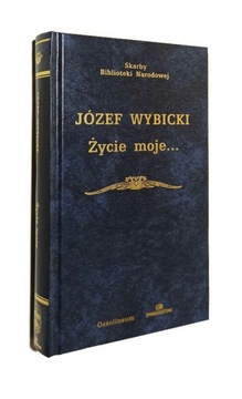 ŻYCIE MOJE Józef WYBICKI