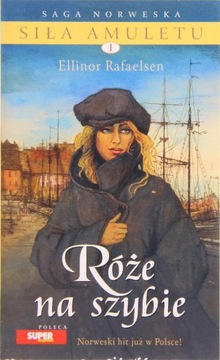 RÓŻE NA SZYBIE, Rafaelsen, SAGA SIŁA AMULETU 1
