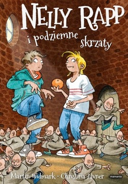 NELLY RAPP I PODZIEMNE SKRZATY MARTIN WIDMARK NOWA