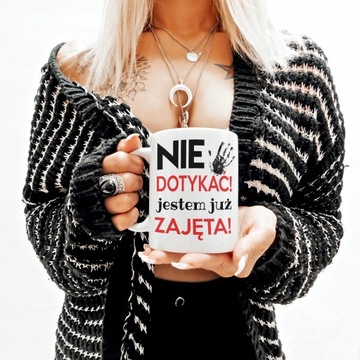 KUBEK BIAŁY NAPIS NIE DOTYKAĆ JESTEM JUŻ ZAJĘTA