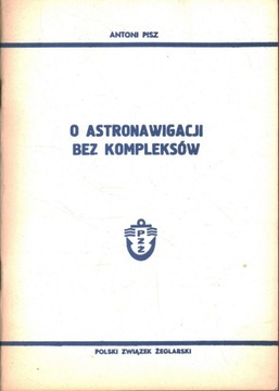 O ASTRONAWIGACJI BEZ KOMPLEKSÓW - ANTONI PISZ