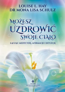 MOŻESZ UZDROWIĆ SWOJE CIAŁO LOUISE HAY EBOOK