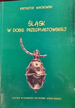 Wachowski K. Śląsk w dobie przedpiastowskiej