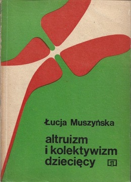 ALTRUIZM I KOLEKTYWIZM DZIECIĘCY Łucja Muszyńska