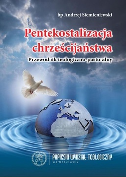 PENTEKOSTALIZACJA CHRZEŚCIJAŃSTWA BP SIEMIENIEWSKI KSIĄŻKA