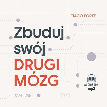 Zbuduj swój Drugi Mózg - Tiago Forte | Audiobook