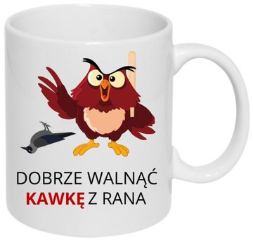 KUBEK HUMOR PREZENT DOBRZE WALNĄĆ KAWKĘ Z RANA