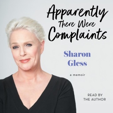Apparently There Were Complaints - Gless, Sharon