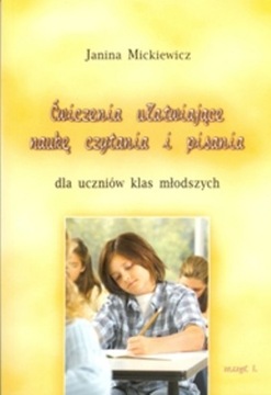ĆWICZENIA UŁATWIAJĄCE NAUKĘ CZYTANIA I PISANIA 1 DLA UCZNIÓW KLAS MŁODSZYCH