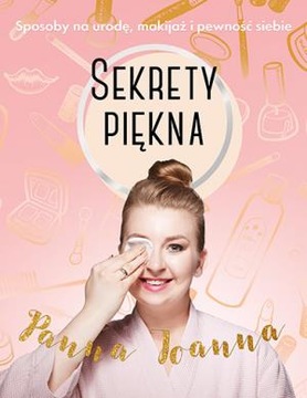 SEKRETY PIĘKNA. SPOSOBY NA URODĘ, MAKIJAŻ