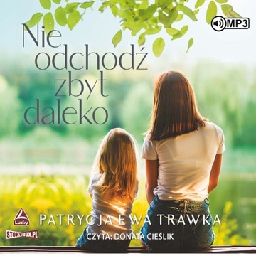 Nie odchodź zbyt daleko Patrycja Ewa Trawka
