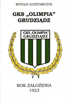 GKS OLIMPIA GRUDZIĄDZ - ROK ZAŁOŻENIA 1923 - WITOLD GOSTOMCZYK