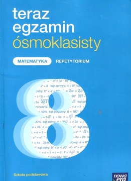 Teraz egzamin ósmoklasisty Matematyka repetytorium Nowa Era
